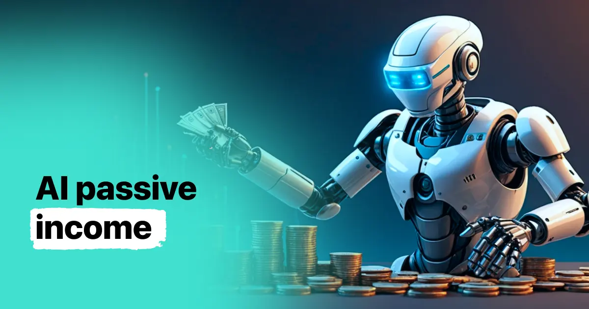 15 AI Passive Income Ideas: How to Make Money with AI?
